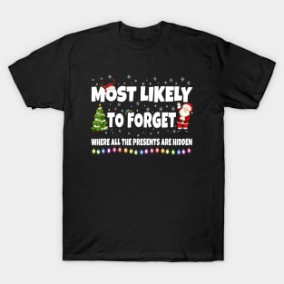 Most Likely To Forget Where All The Presents Are Hidden T-Shirt